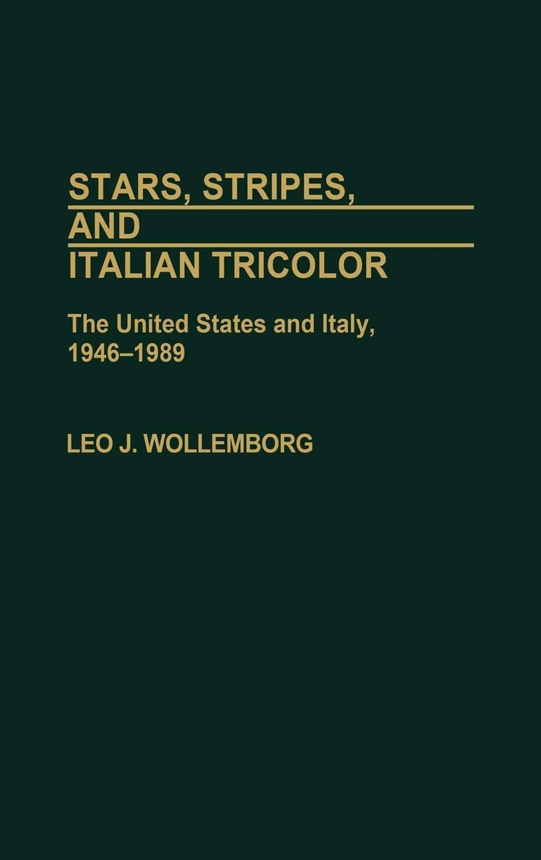 Stars, Stripes, and Italian Tricolor: The United States and Italy, 1946-1989