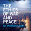 The Ethics of War and Peace