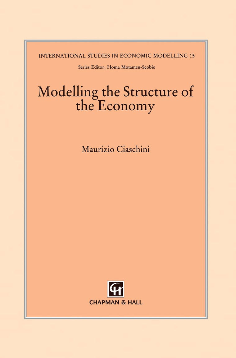 Modelling the Structure of the Economy (International Studies in Economic Modelling, 15)