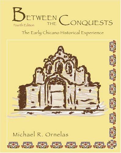Between the Conquests: The Early Chicano Historical Experience