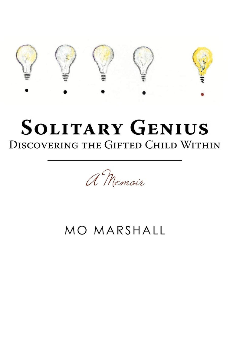 Solitary Genius: Discovering the Gifted Child Within A Memoir