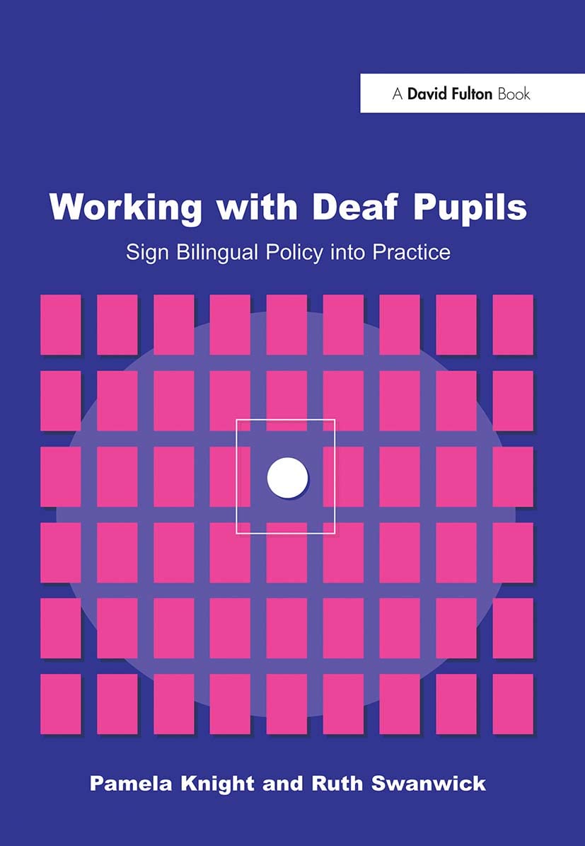 Working with Deaf Pupils: Sign Bilingual Policy into Practice