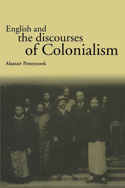 English and the Discourses of Colonialism (The Politics of Language)