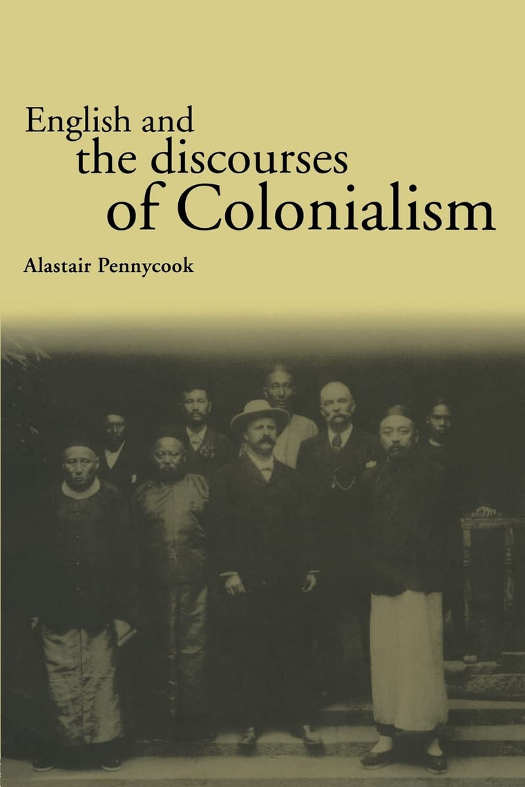 English and the Discourses of Colonialism (The Politics of Language)