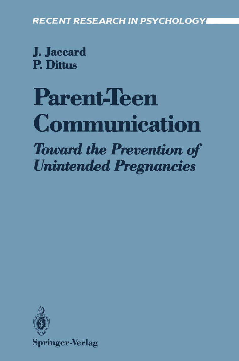 Parent-Teen Communication: Toward the Prevention of Unintended Pregnancies (Recent Research in Psychology)