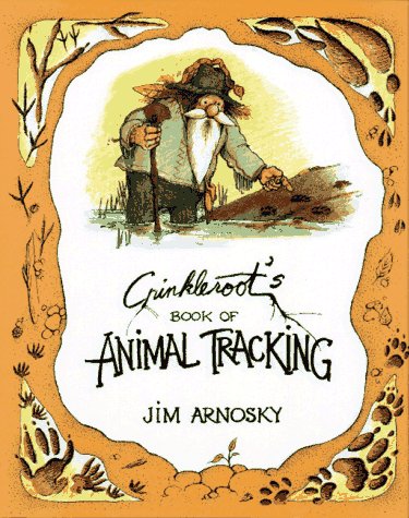 Crinkleroot's Book of Animal Tracking by Arnosky, Jim