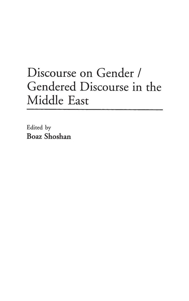 Discourse on Gender/Gendered Discourse in the Middle East