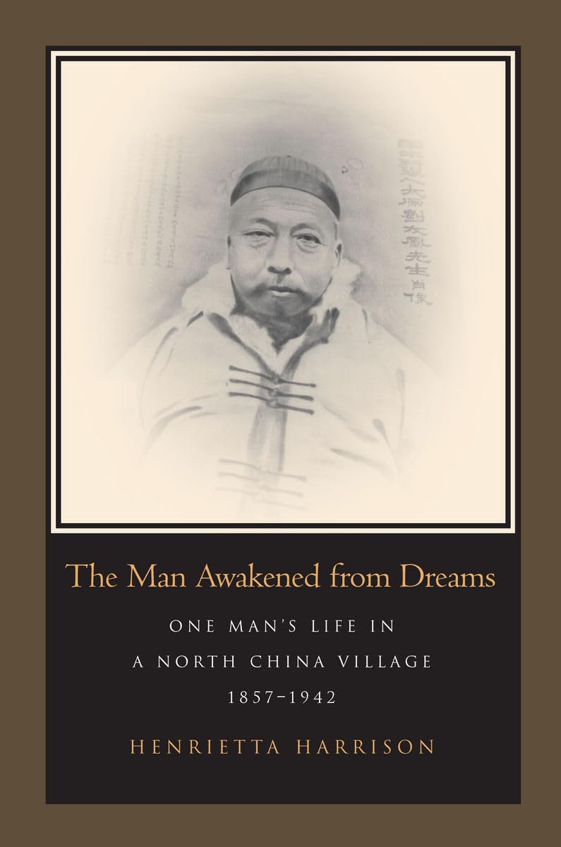 The Man Awakened from Dreams: One Mans Life in a North China