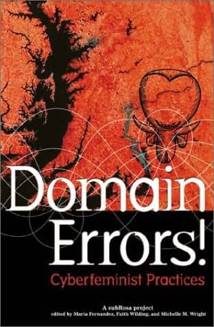 Domain Errors: Cyberfeminist Practices