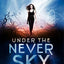Under the Never Sky (Under the Never Sky Trilogy, 1)