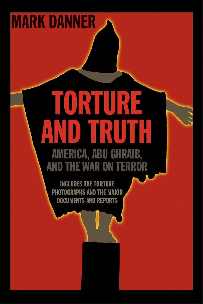 Torture and Truth: America, Abu Ghraib, and the War on Terror