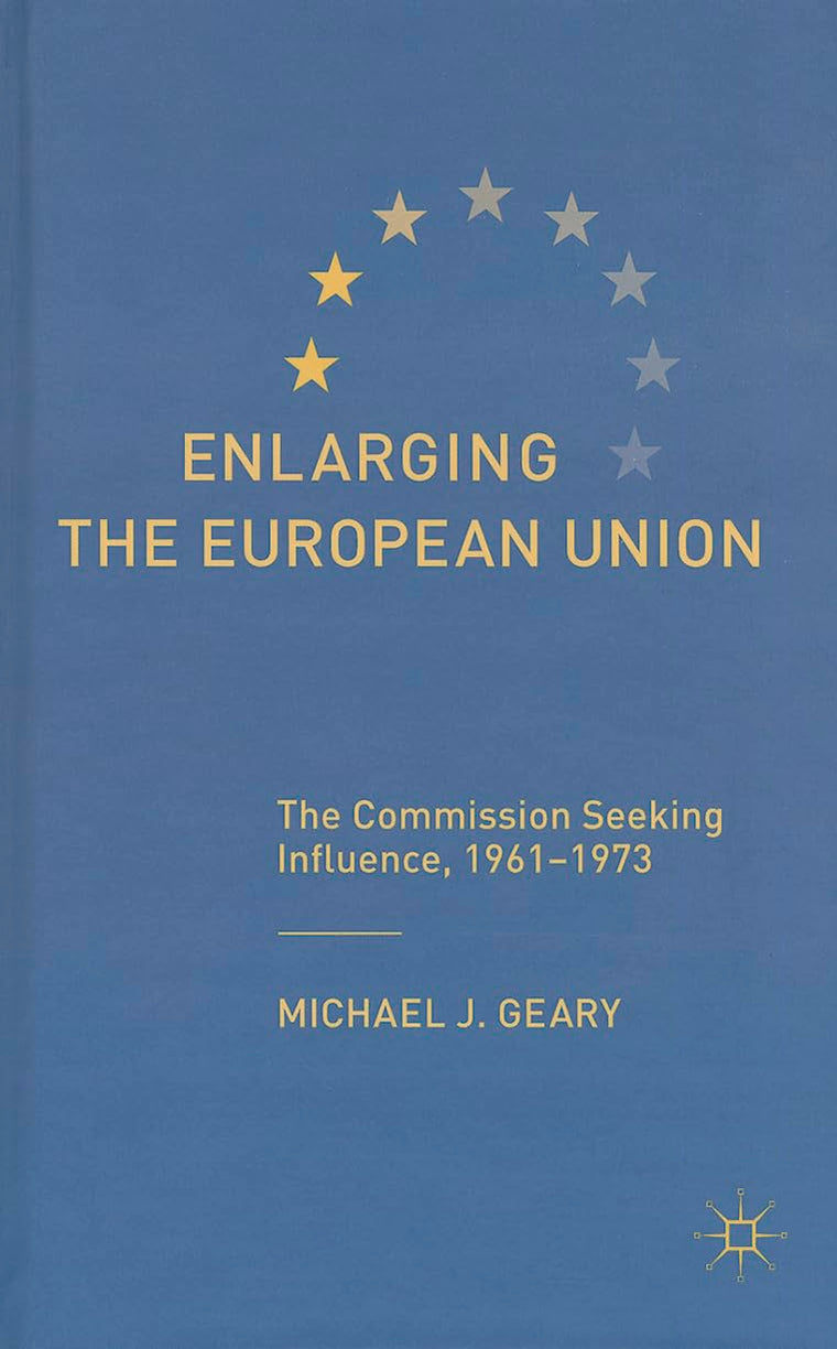 Enlarging the European Union: The Commission Seeking Influence, 1961-1973