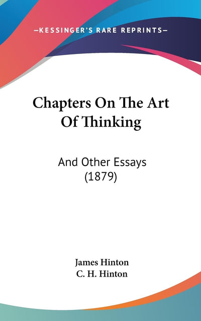 Chapters On The Art Of Thinking: And Other Essays (1879)