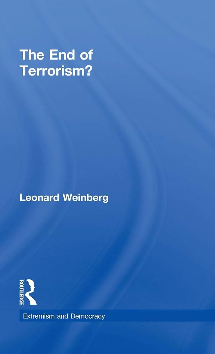 The End of Terrorism? (Routledge Studies in Extremism and Democracy)