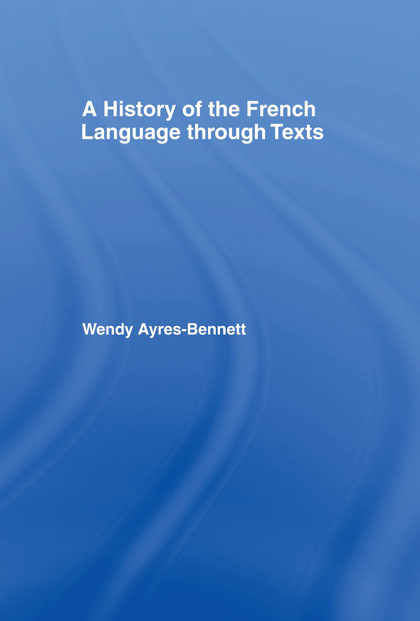 A History of the French Language Through Texts