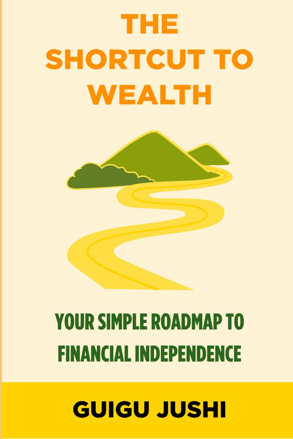 The Shortcut to Wealth: Your Simple Roadmap to Financial Independence