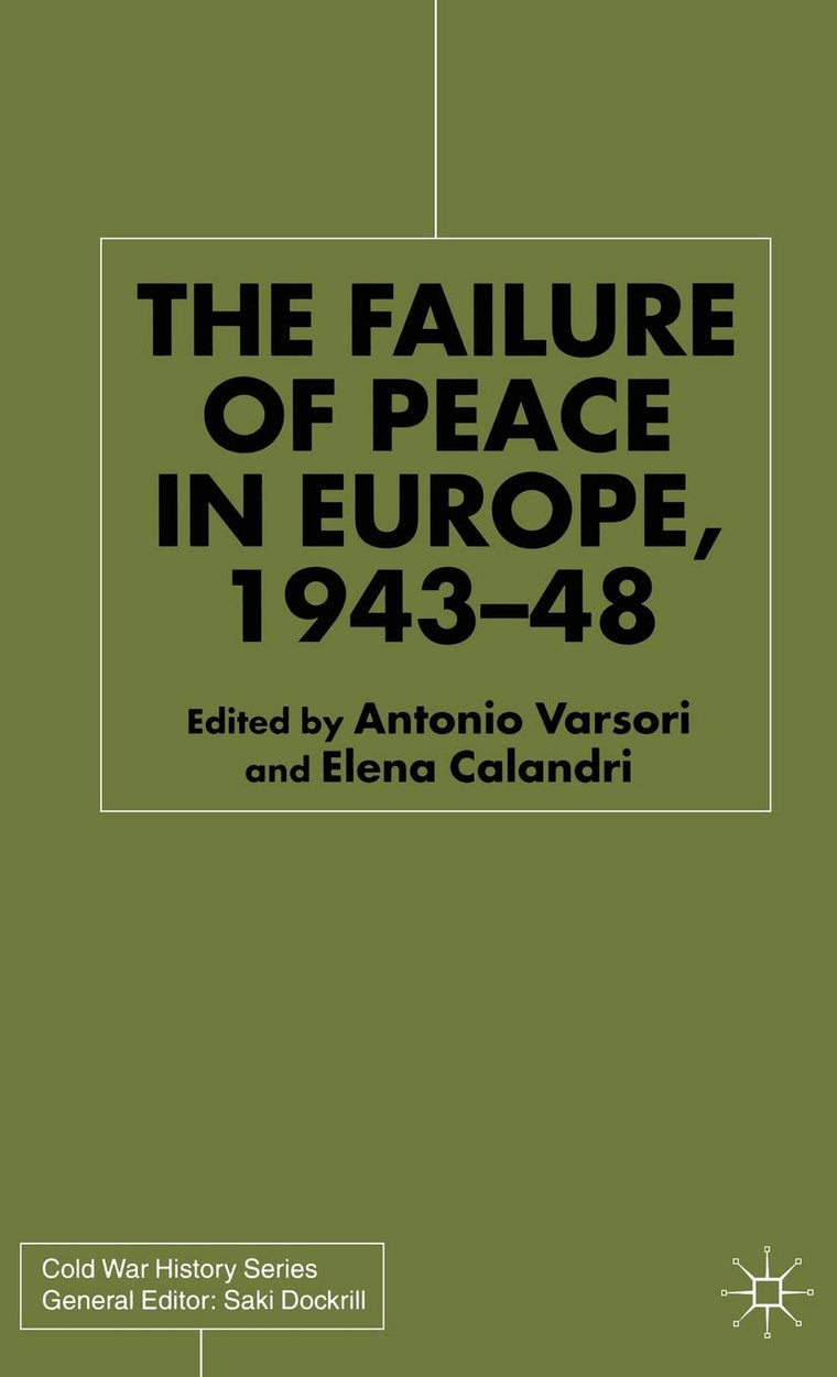 The Failure of Peace in Europe, 1943-48 (Cold War History)