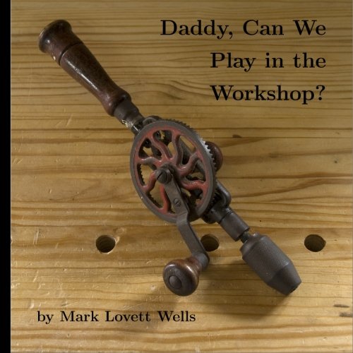 Daddy, Can We Play in the Workshop?