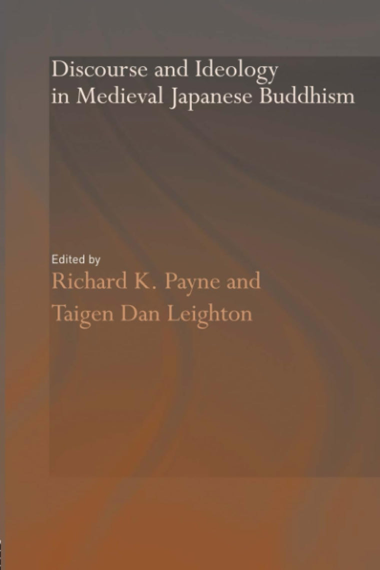 Discourse and Ideology in Medieval Japanese Buddhism (Routledge Critical Studies in Buddhism)