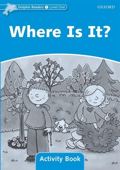 Dolphin Readers: Level 1: 275-Word VocabularyWhere Is It? Activity Book