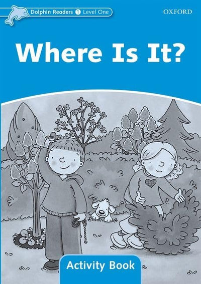 Dolphin Readers: Level 1: 275-Word VocabularyWhere Is It? Activity Book