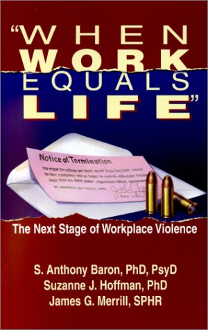 When Work Equals Life : The Next Stage of Workplace Violence