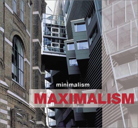 Minimalism Maximalism