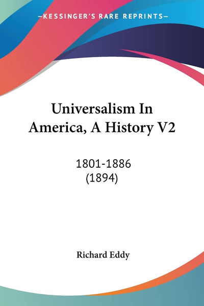 Universalism In America, A History V2: 1801-1886 (1894)