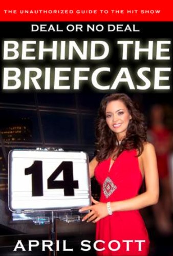 Behind the Briefcase: The Unauthorized Guide to Deal or No Deal