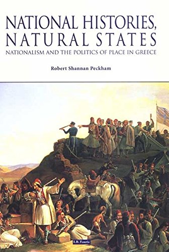 National Histories, Natural States: Nationalism and the Politics of Place in Greece