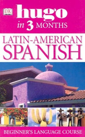 Latin-American Spanish in 3 Months (Hugo) (Spanish Edition)