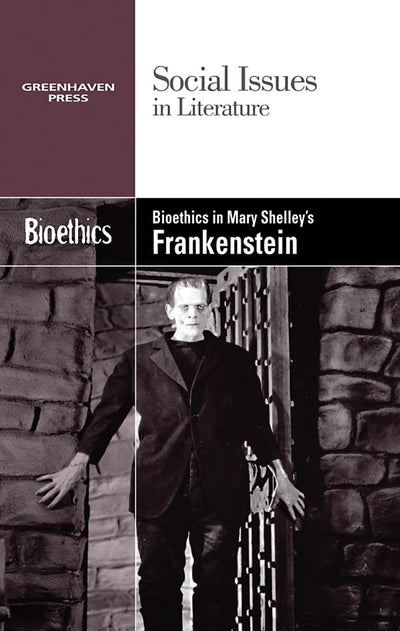 Bioethics in Mary Shelley's Frankenstein (Social Issues in Literature)