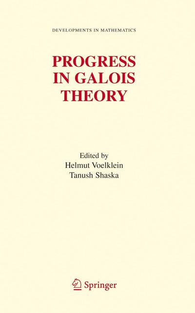 Progress in Galois Theory: Proceedings of John Thompson's 70th Birthday Conference (Developments in Mathematics, 12)