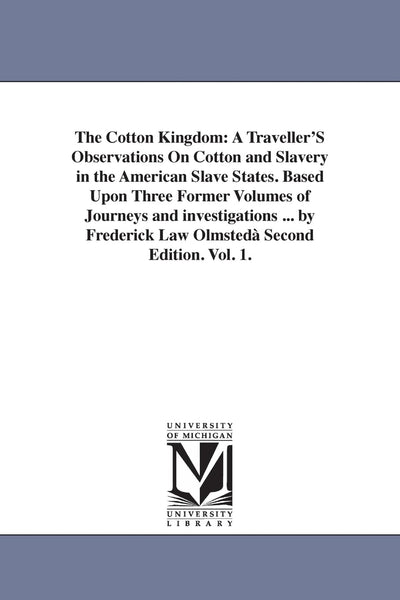 The cotton kingdom: a traveller's observations on cotton and slavery in the American slave states. Based upon three former volumes of journeys and investigations ... ... By Frederick Law Olmsted...: V