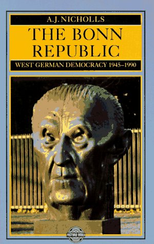 The Bonn Republic West German Democracy, 1945-1990 (The Post