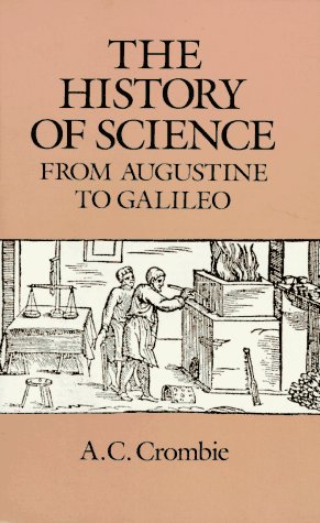 The History of Science from Augustine to Galileo by Crombie,
