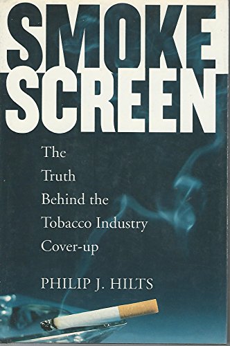Smokescreen: The Truth Behind the Tobacco Industry Cover-Up