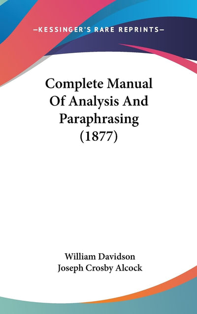 Complete Manual Of Analysis And Paraphrasing (1877)