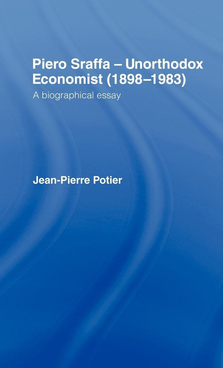Piero Sraffa, Unorthodox Economist (1898-1983): A Biographical Essay