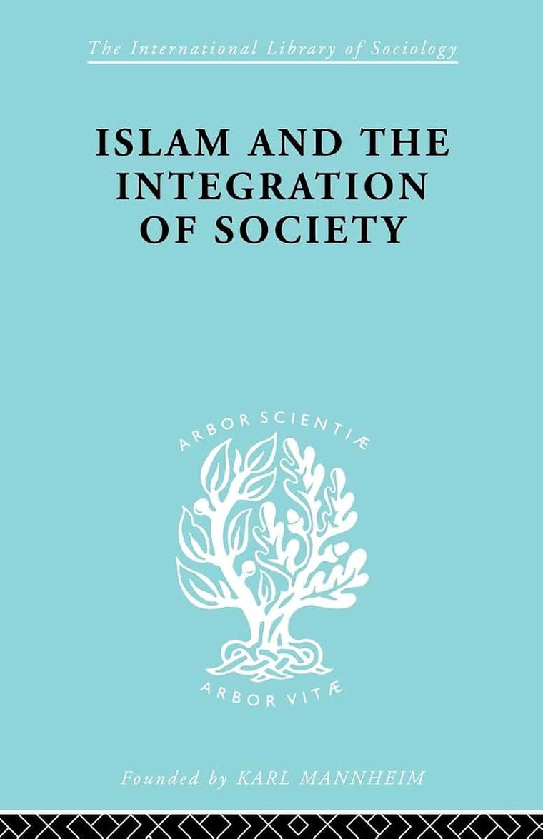 Islam and the Integration of Society (International Library of Sociology)