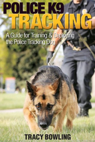 Police K9 Tracking: A Guide for Training & Deploying the Pol
