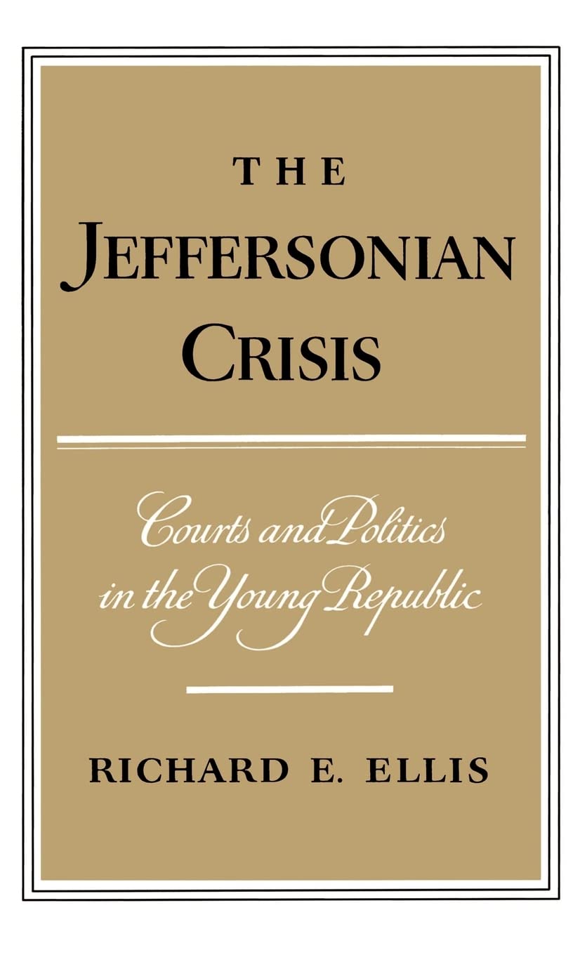 The Jeffersonian Crisis: Courts and Politics in the Young Republic