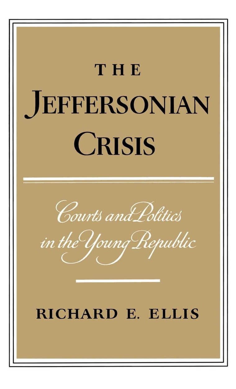 The Jeffersonian Crisis: Courts and Politics in the Young Republic