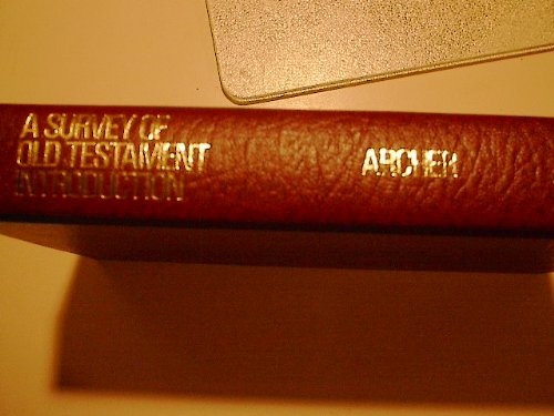 A Survey of Old Testament Introduction by Gleason L. Archer