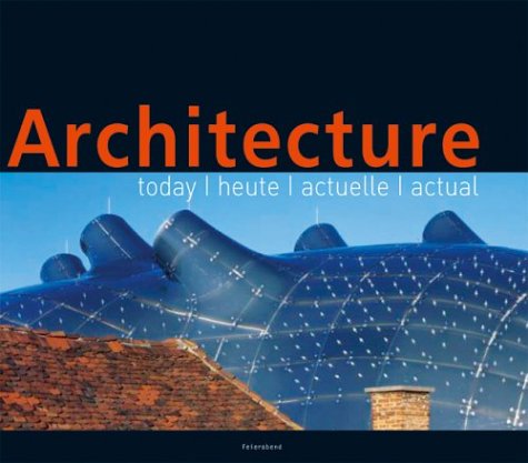 Architecture: Today/Heute/Actuelle/Actual
