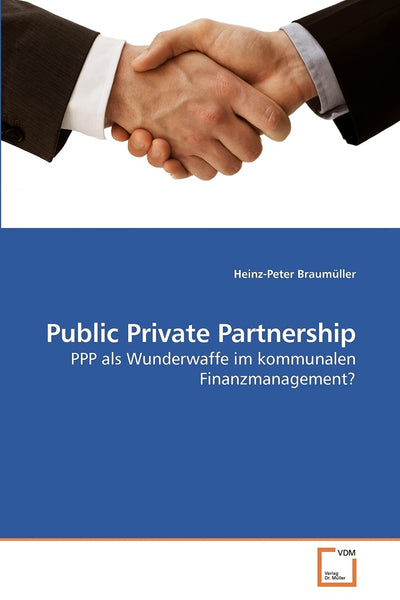 Public Private Partnership: PPP als Wunderwaffe im kommunalen Finanzmanagement? (German Edition)