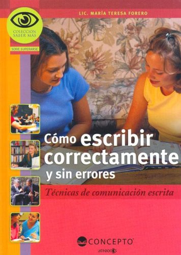 Como Escribir Correctamente Y Sin Errores (Saber Mas: Superarse) (Spanish Edition)