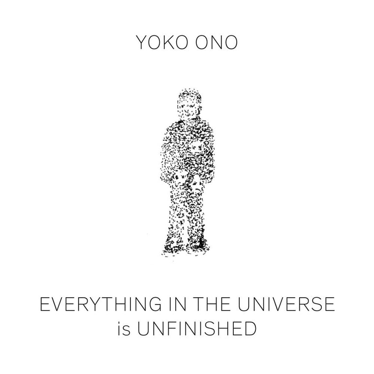 Yoko Ono: Everything in the Universe is Unfinished