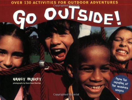 Go Outside!: Over 130 Activities for Outdoor Adventures