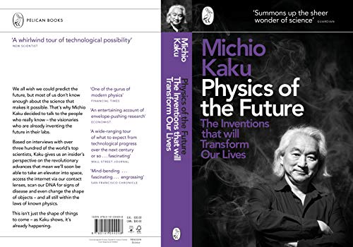 Physics of the Future: The Inventions That Will Transform Our Lives